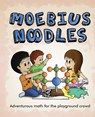 Moebius Noodles - Yelena McManaman ; Maria Droujkova - 9780977693955