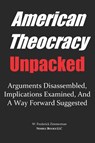 AMERICAN THEOCRACY Unpacked - W Frederick Zimmerman - 9780977742493
