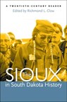 The Sioux in South Dakota History - Richmond L. Clow - 9780977795543