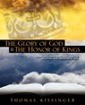 The Glory of God and the Honor of Kings - Thomas Mark Kissinger - 9780978513405