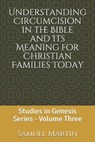 UNDERSTANDING CIRCUMCISION IN - Samuel Martin - 9780978533953