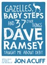 Gazelles, Baby Steps & 37 Other Things: Dave Ramsey Taught Me about Debt - Jon Acuff - 9780978562090
