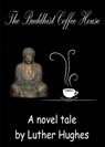 The Buddhist Coffee House - Luther Hughes - 9780978585730