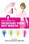 Network to Increase Your Net Worth - TONI COLEMAN-BROWN - 9780978756819