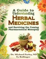 A Guide to Understanding Herbal Medicines and Surviving the Coming Pharmaceutical Monopoly - Michael Farley - 9780978806538