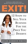 Exit! 12 Steps to Sell Your Business For the Price You Deserve - Julie Gordon White - 9780978962760