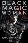Black Magic Woman - Eric Wilder - 9780979116575