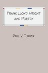 Frank Lloyd Wright and Poetry - Paul V Turner - 9780979210471