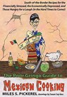 The Poor Gringo Guide to Mexican Cooking - M. S. Pickerel - 9780979619946