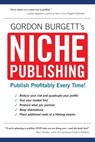 Niche Publishing: Publish Profitably Every Time! - Gordon Burgett - 9780979629532