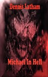 Michael In Hell - Dennis Latham - 9780979674419