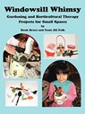 Windowsill Whimsy, Gardening & Horticultural Therapy Projects for Small Spaces - Hank Bruce - 9780979705748