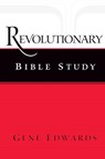 Revolutionary Bible Study - Gene Edwards - 9780979751578