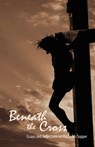 Beneath the Cross - Jady S Copeland ; Nathan A. Ward - 9780979889332