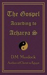 The Gospel According to Acharya S - D. M. Murdock - 9780979963124