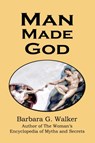 Man Made God - Barbara G. Walker - 9780979963148