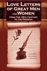 Love Letters of Great Men and Women From The Eighteenth Century To The Present Day - C.H. Charles - 9780980060522