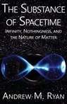 The Substance of Spacetime - RYAN,  Andrew Martin - 9780980208849