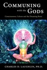 Communing with the Gods - Charles D. Laughlin - 9780980711165