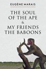 The Soul of the Ape & My Friends the Baboons - Eugene Marais - 9780980770674