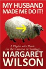 My Husband Made Me Do It! A Pilgrim With Plastic On The Camino de Santiago - Margaret Wilson - 9780980833409