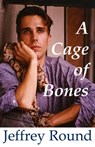 A Cage of Bones - Jeffrey Round - 9780981060613
