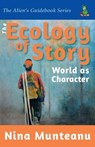 The Ecology of Story: World as Character - Nina Munteanu - 9780981163659