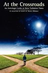 At the Crossroads: An Astrologer Looks at these Turbulent Times - Jessica Murray - 9780981487519