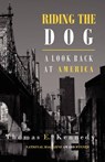 Riding the Dog: A Look Back at America - KENNEDY,  Thomas E. - 9780981780214