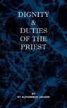 Dignity and Duties of the Priest or Selva - St Alphonsus Liguori - 9780981990132