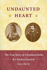 Undaunted Heart: The True Story of a Southern Belle & a Yankee General - Suzy Barile - 9780982077115