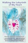 Walking the Labyrinth of My Heart - Dianna Vagianos Armentrout - 9780982117644