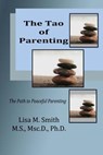 The Tao of Parenting: The Path to Peaceful Parenting - Lisa M. Smith - 9780982132388