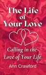 The Life of Your Love - Ann Crawford - 9780982169032