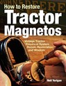 How to Restore Tractor Magnetos - Neil Yerigan - 9780982173367