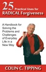 25 Practical Uses for Radical Forgiveness - Colin C Tipping - 9780982179031