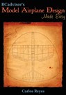 RCadvisor's Model Airplane Design Made Easy - Carlos Reyes - 9780982261323