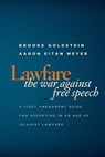 Lawfare: The War Against Free Speech: A First Amendment Guide for Reporting in an Age of Islamist Lawfare - Aaron Eitan Meyer - 9780982294796