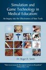 Simulation and Game Technology in Medical Education - Roger D Smith - 9780982304020