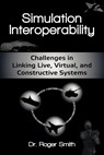 Simulation Interoperability - Roger D Smith - 9780982304051