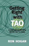 Getting Right with Tao - Ron Hogan - 9780982473986