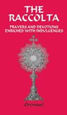 The Raccolta - REV Ph D The Joseph P Christopher ; REV M a The Rt Charles E Spence ; REV D D The Rt John Rowan - 9780982583029