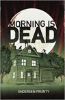 Morning Is Dead - Andersen Prunty - 9780982628102