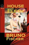 House of Flesh - Bruno Fischer - 9780982633960