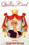 The Queen of Cool - Claudia Hall Christian - 9780982641774