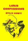 Lurid Confessions - Steve Kowit - 9780982692103