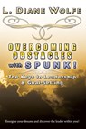 Overcoming Obstacles with Spunk! The Keys to Leadership & Goal-Setting - L. Diane Wolfe - 9780982713921
