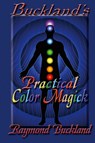 Buckland's Practical Color Magick - Raymond Buckland - 9780982726396