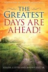 The Greatest Days Are Ahead! - Jr Joseph Cleveland Rodriguez - 9780982794494