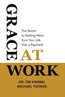 Grace at Work - Kimmel ; Michael Tooker - 9780982799390